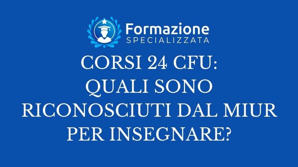 corsi 24 cfu quali sono riconosciuti dal miur per insegnare