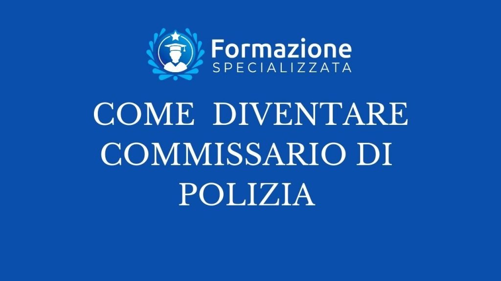 Come diventare commissario di polizia