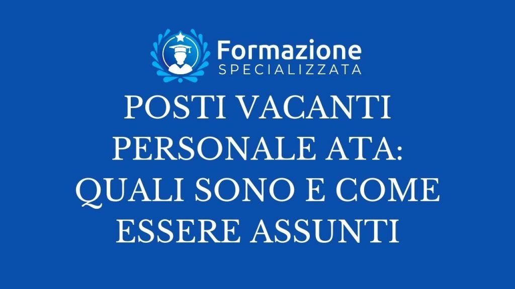 POSTI VACANTI PERSONALE ATA QUALI SONO E COME ESSERE ASSUNTI