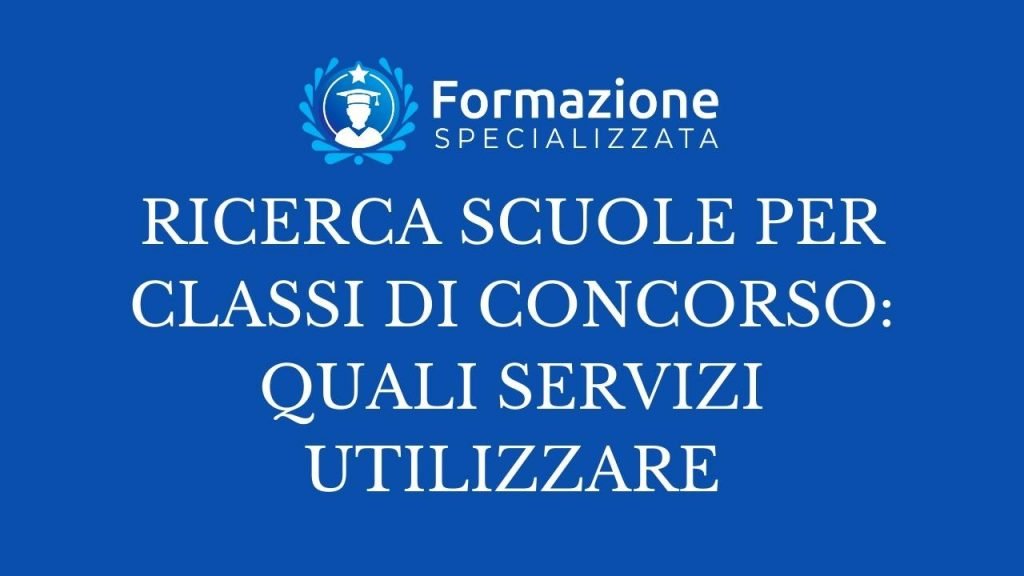 RICERCA SCUOLE PER CLASSI DI CONCORSO QUALI SERVIZI UTILIZZARE