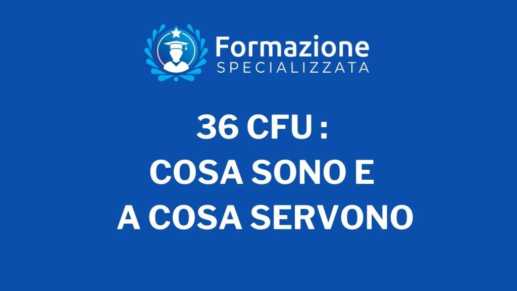 36 CFU Cosa sono e a Cosa servono