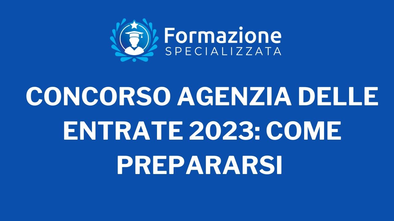Concorso Agenzia delle Entrate 2023 Come Prepararsi