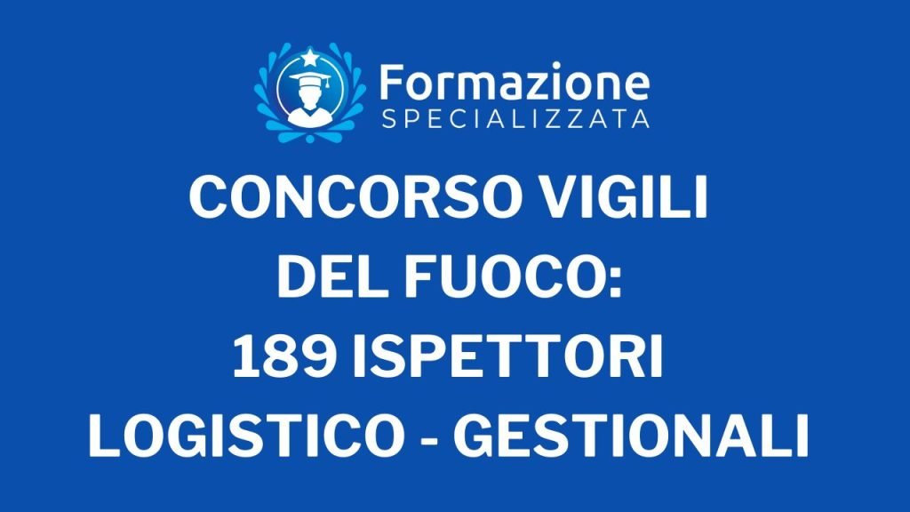Concorso Vigili del Fuoco 189 ispettori logistico-gestionali