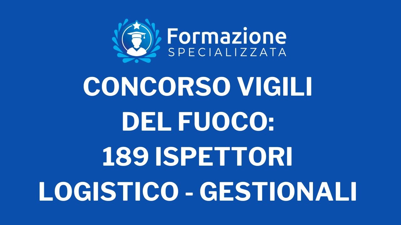 Concorso Vigili del Fuoco 189 ispettori logistico-gestionali