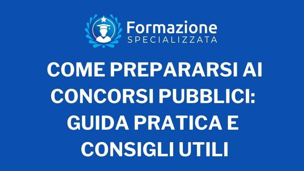 Come Prepararsi ai Concorsi Pubblici Guida Pratica e Consigli Utili