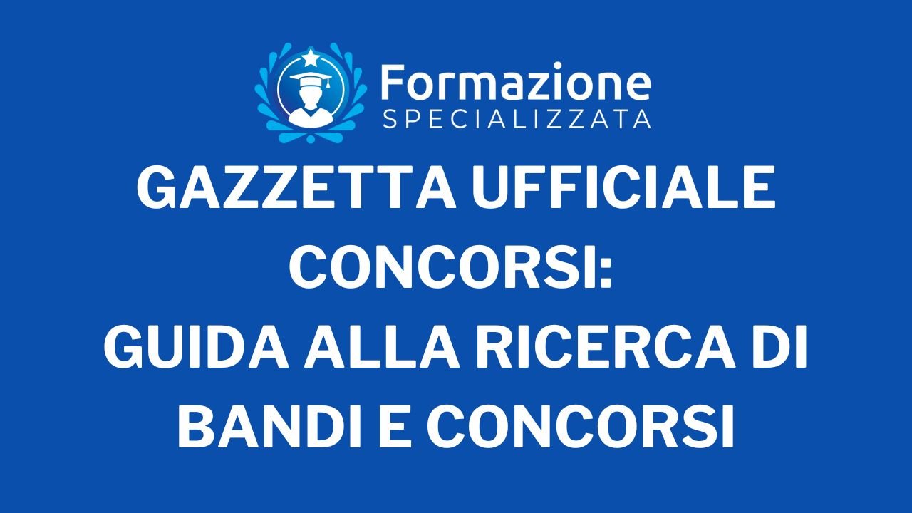Gazzetta Ufficiale Concorsi guida alla ricerca di bandi e concorsi