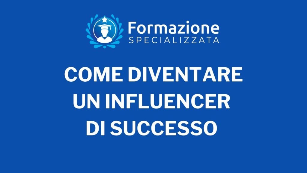 Come Diventare un Influencer di Successo