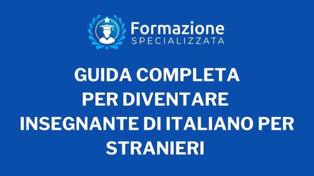 Guida Completa per Diventare Insegnante di Italiano per Stranieri